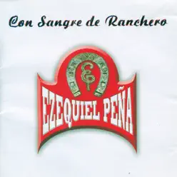 Con Sangre de Ranchero - Ezequiel Peña Con Sangre de Ranchero - Ezequiel Peña