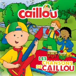 Les chansons de Caillou - Caillou Les chansons de Caillou - Caillou