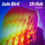 Jade Bird - Uh Huh