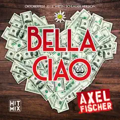 Bella Ciao (Oktoberfest 2018 Wiesn Schlager Version) - Single by Axel Fischer album reviews, ratings, credits