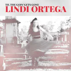 Til the Going Gets Gone - EP - Lindi Ortega Til the Going Gets Gone - EP - Lindi Ortega