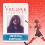 Christina Schneider - Violence Etc.