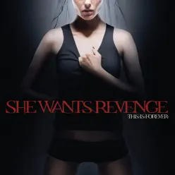 This Is Forever (Bonus Track Version) - She Wants Revenge