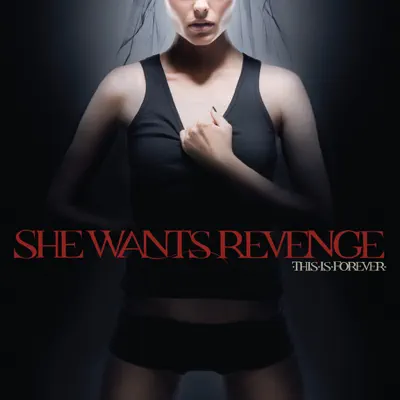 This Is Forever (Bonus Track Version) - She Wants Revenge