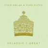 Stream & download Selassie I Great