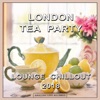 London Tea Party Lounge Chillout 2018