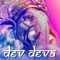 Dev Deva (Dev Deva – Zee Music Devotional) - Aakanksha Sharma, Sachin Kumar Valmiki, Sahil Solanki, Ajay Jaiswal, Akash Jaiswal & Anamika Singh lyrics