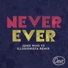 Never Ever (Juno Who Vs Illusionista Remix) - Single