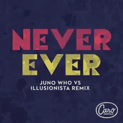 Never Ever (Juno Who Vs Illusionista Remix) - Single - Caro Emerald Never Ever (Juno Who Vs Illusionista Remix) - Single - Caro Emerald