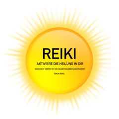 REIKI - Aktiviere die Heilung in Dir