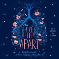 Rachael Lippincott, Mikki Daughtry & Tobias Iaconis - Five Feet Apart (Unabridged) artwork