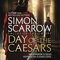 Simon Scarrow - Day of the Caesars (Eagles of the Empire 16) artwork