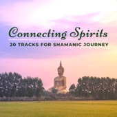 Connecting Spirits - 20 Tribal Drumming Songs for Mindfulness Meditations artwork