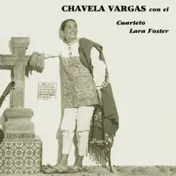 Chavela Vargas Con el Cuarteto Lara Foster - Chavela Vargas