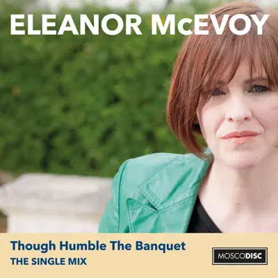 Though Humble the Banquet (The Single Mix) - Single - Eleanor McEvoy