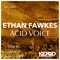 Acid Voice - Ethan Fawkes lyrics