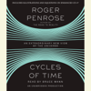 Cycles of Time: An Extraordinary New View of the Universe (Unabridged) - Roger Penrose