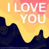 I Love You (feat. Kenny Hass) - Single album lyrics, reviews, download