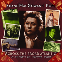 Shane MacGowan's Popes - Across the Broad Atlantic (Live on Paddy's Day - New York - Dublin) artwork