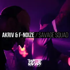 Savage Squad - Single by A-Kriv & F.Noize album reviews, ratings, credits