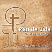 Pan de Vida: Cantos para la Eucaristía (feat. Margarita Araux) artwork