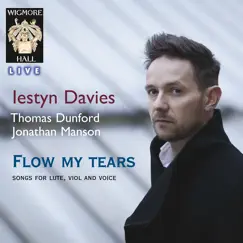 Flow my tears, Songs for Lute, Viol and Voice (Wigmore Hall Live) by Iestyn Davies, Thomas Dunford & Jonathan Manson album reviews, ratings, credits