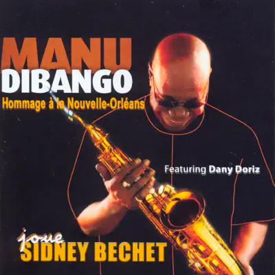 Plays Sidney Bechet: Homage to New Orleans (feat. Dany Doriz) - Manu Dibango