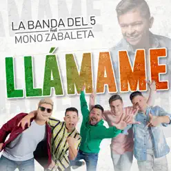 Llámame (feat. Mono Zabaleta) - Single - La Banda Del 5 Llámame (feat. Mono Zabaleta) - Single - La Banda Del 5