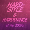 Hardstyle & Harddance Of The 2000's