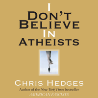 Chris Hedges - I Don't Believe in Atheists artwork