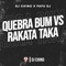 Quebra Bum Raka Taka (feat. Papu DJ) - DJ Chino lyrics