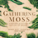 Robin Wall Kimmerer - Gathering Moss: A Natural and Cultural History of Mosses