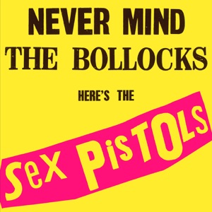Never Mind the Bollocks, Here's the Sex Pistols (Deluxe Edition)