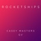 Rocketships (feat. GV) - Casey Masters lyrics