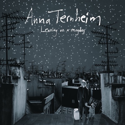 Leaving On a Mayday - Anna Ternheim
