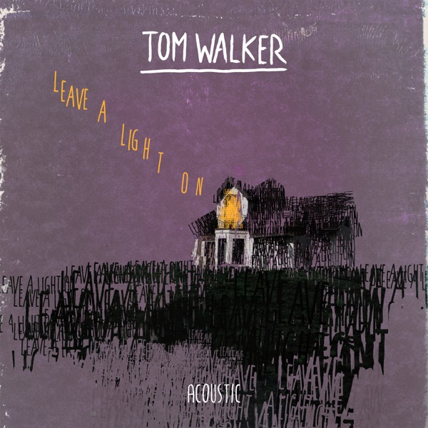 Leave a Light On (Acoustic) - Single - Tom Walker