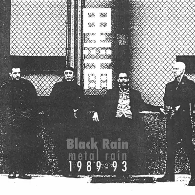 Metal Rain 1989-1993 - Black Rain Metal Rain 1989-1993 - Black Rain