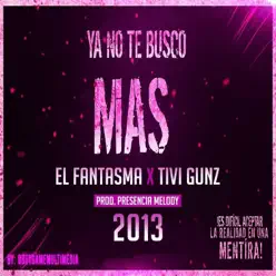 Ya No Te Busco Mas (feat. Tivi Gunz) - Single - El Fantasma Ya No Te Busco Mas (feat. Tivi Gunz) - Single - El Fantasma