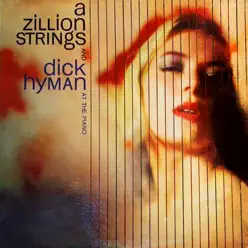A Zillion Strings and Dick Hyman at the Piano - Dick Hyman A Zillion Strings and Dick Hyman at the Piano - Dick Hyman