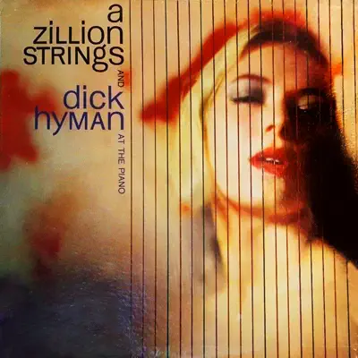 A Zillion Strings and Dick Hyman at the Piano - Dick Hyman