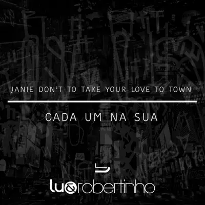 Janie Don't Take Your Love to Town / Cada Um Na Sua - Single - Lu e Robertinho