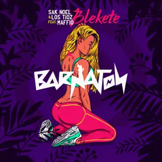 Blekete (feat. Maffio) by Sak Noel & Los Tioz song reviws