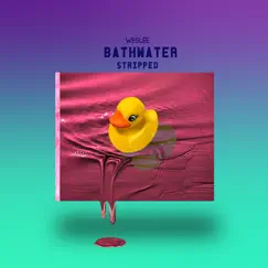 Bathwater (Stripped) - Single by WESLEE album reviews, ratings, credits
