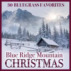Blue Ridge Mountain Christmas: 30 Bluegrass Favorites by Various Artists album reviews, ratings, credits