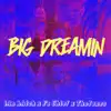 Big Dreamin' (feat. Ian Hatch & Fo Chief) - Single album lyrics, reviews, download