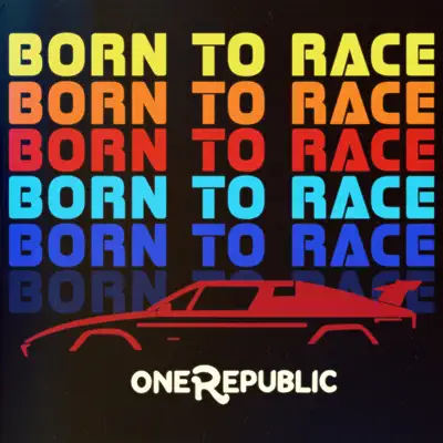 Born to Race - Single - Onerepublic