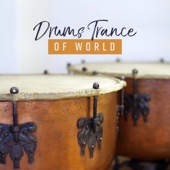 Drums Trance of World: Ritual Native Drumming, Ancient Sounds, Ethnic Journey, Healing Meditation artwork