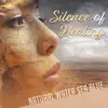 Silence of Healing: Natural Water Sea Blue – Soft Waves Sound, Relaxation Time, Morning Meditation, Sleep, Ocean Calm to Reduce Stress album lyrics, reviews, download