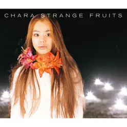 Strange Fruits - Chara Strange Fruits - Chara