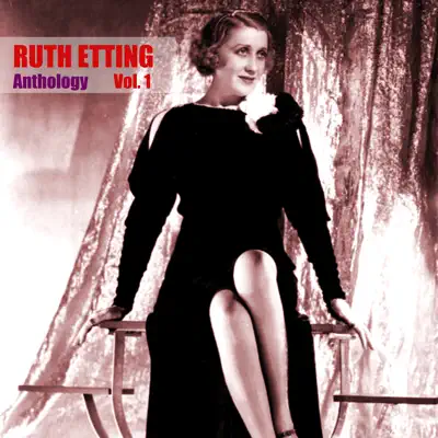 Anthology, Vol. 1 - Ruth Etting